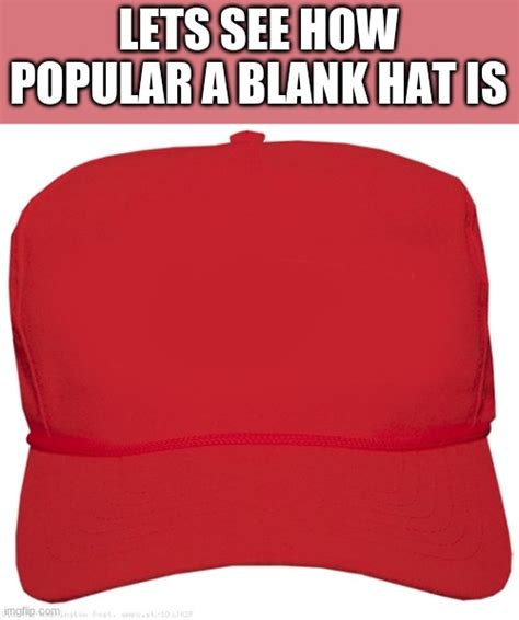 Blank Red Maga Hat Memes Imgflip