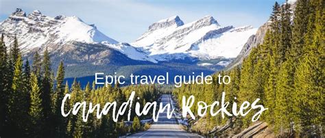An Epic Travel Guide To The Canadian Rockies