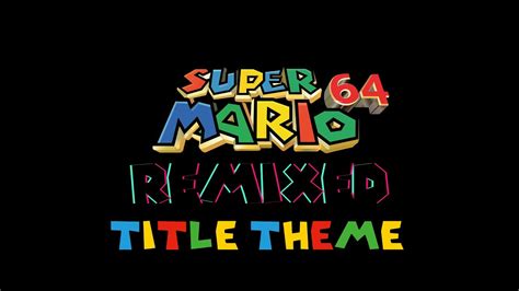 🍄 Super Mario 64 Remixed Title Theme Youtube