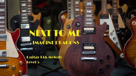Next To Me Imagine Dragons Guitar Tab Melody Level 5 Youtube