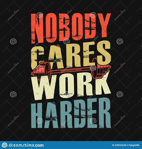 Gym Quote Nobody Cares Work Harder Vector T Shirt Design Stock