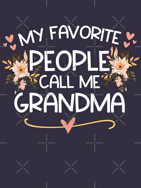 My Favorite People Call Me Grandma T Shirt By Stellagracetees Redbubble