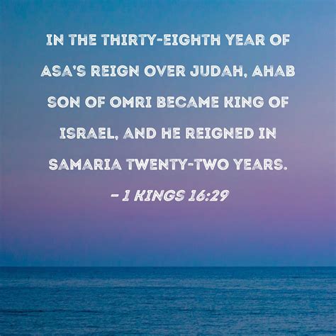 1 Kings 1629 In The Thirty Eighth Year Of Asas Reign Over Judah Ahab