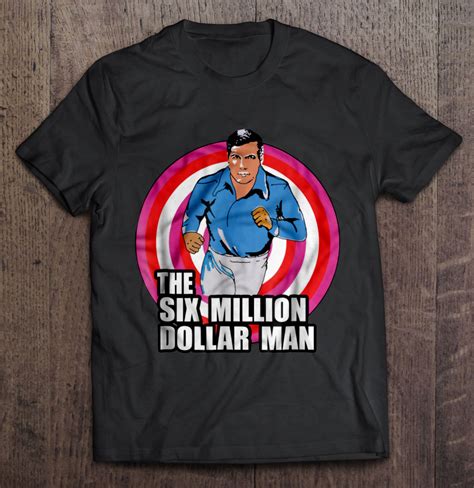 Six Million Dollar Man Tshirt