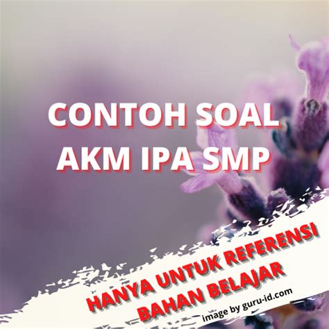 Ipa menjadi salah satu mata pelajaran yang dikompetisikan pada osn smp. Contoh Soal Akm Biologi Smp 2021