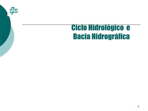 PPT Ciclo Hidrológico e Bacia Hidrográfica PowerPoint Presentation