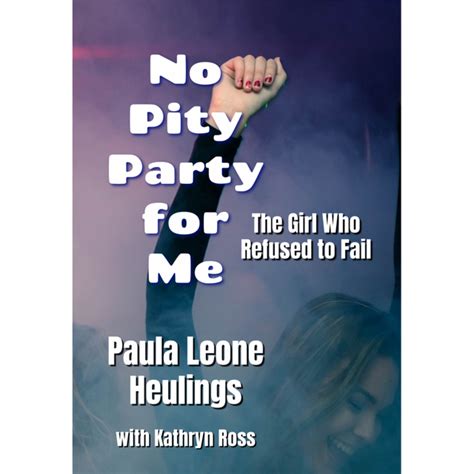 No Pity Party For Me The Girl Who Refused To Fail