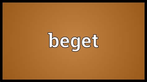 Beget Meaning Youtube