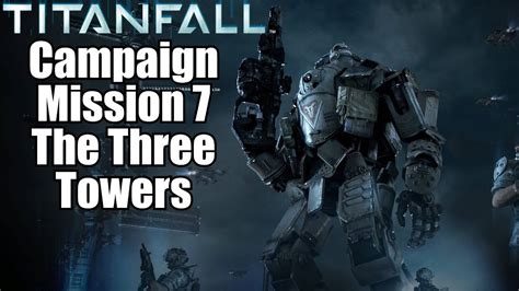 Titanfall Campaign Gameplay Part 7 Mission 7 The Three Towers Pc