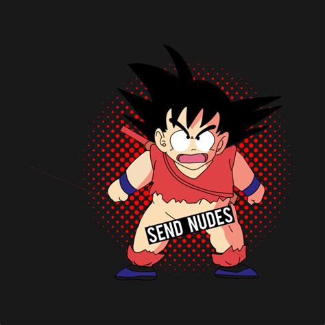 Lil Goku Send Nude Joke Goku T Shirt Teepublic