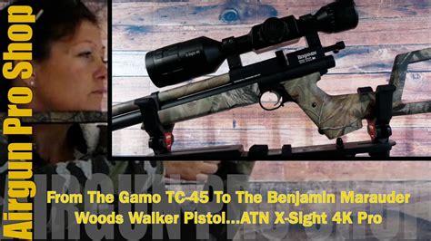 the benjamin marauder woods walker pistol takes the atn x sight 4k pro from the gamo tc 45 youtube