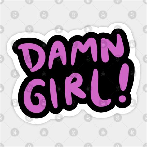 Damn Girl Text Sticker Teepublic