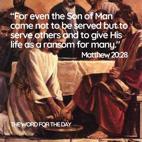 For Even The Son Of Man Came Not To Be Served But To Serve Others And To Give His Life As A Ran