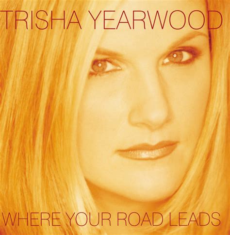 where your road leads international version album by trisha yearwood spotify