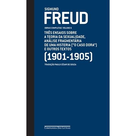 Freud 1901 1905 Três Ensaios Sobre A Teoria Da Sexualidade E Outros Textos Livrofacil
