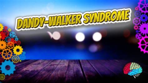 Dandywalker Syndrome Know It All 🔊 Youtube