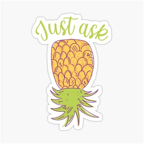 Upside Down Pineapple Just Ask Sticker For Sale By Beefrancky Redbubble