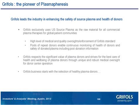 Maybe you would like to learn more about one of these? Plasma Donors and Plasmapheresis 99 Investors' & Analysts' Meeting, Austin, 2013 99