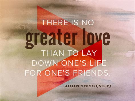 There Is No Greater Love Than To Lay Down One S Life For One S Friends Jesus John