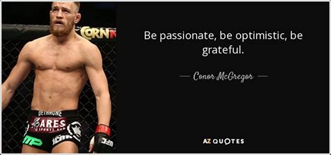 Conor Mcgregor Quote Be Passionate Be Optimistic Be Grateful