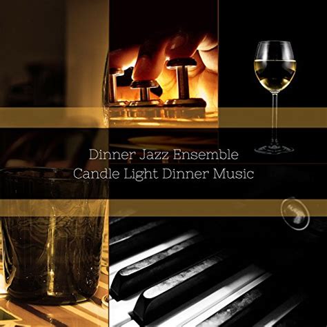 Candle Light Dinner Music Von Dinner Jazz Ensemble Bei Amazon Music