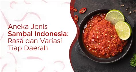 Aneka Jenis Sambal Indonesia Rasa Dan Variasi Tiap Daerah