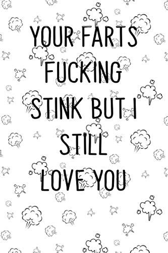 Your Farts Fucking Stink But I Still Love You Funny Farting Gag Ts