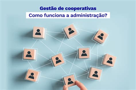 Gestão De Cooperativas Como Funciona A Administração Isae