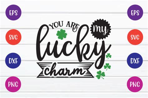 You Are My Lucky Charm Svg Graphic By Printablesvg · Creative Fabrica