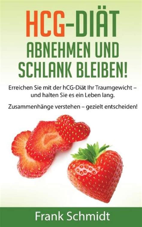 Hcg Diät Abnehmen Und Schlank Bleiben Von Frank Schmidt Buch 978 3 7392 0419 2