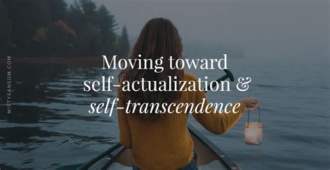 Moving Toward Self Actualization And Self Transcendence — Misty Sansom