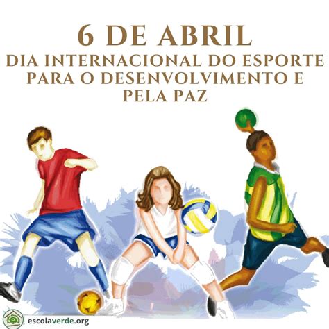 Hoje é O Dia Internacional Do Esporte Para O Desenvolvimento E Pela Paz