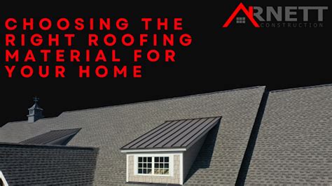 Choosing The Right Roofing Material For Your Home Arnett Roofing And