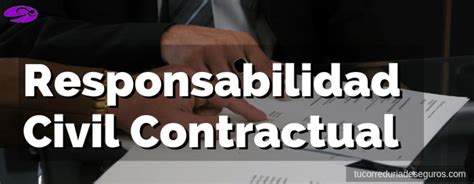 Qué Es La Responsabilidad Civil Contractual En Seguros Explicación Y
