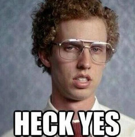 Heck Yes Napoleon Dynamite Quotes Funny Friday Memes Funny Movies