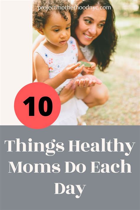 10 Things Healthy Moms Do Everyday Project Motherhood Healthy Mom