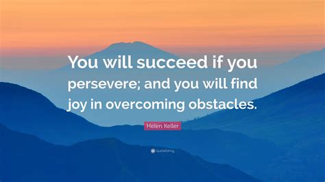 Helen Keller Quote You Will Succeed If You Persevere And You Will