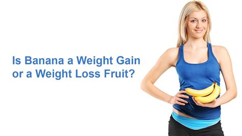 I used to take meals regularly but unable to gain weight. Banana for Weight Gain or for Weight Loss? - YouTube