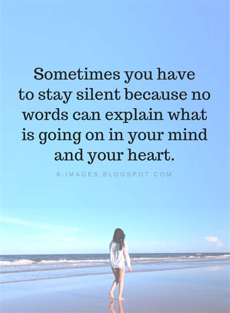 Sometimes You Have To Stay Silent Because No Words Can Explain What Is
