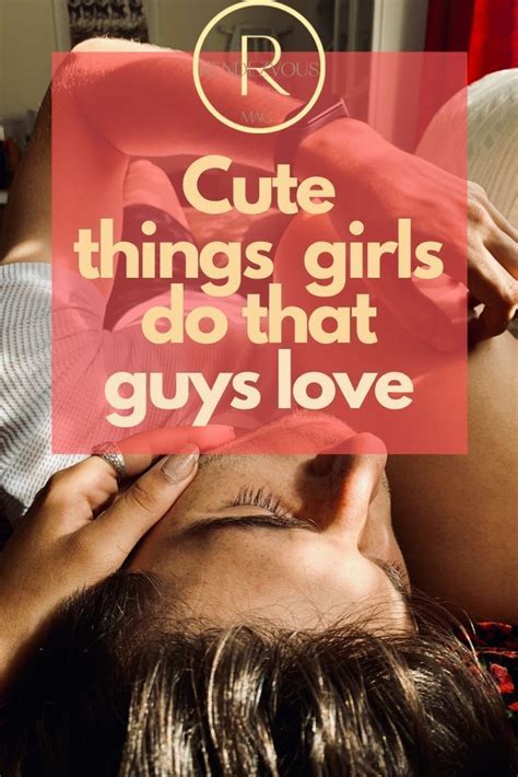 Things Girls Do That Guys Love In 2020 Cute Things Girls Do Romantic