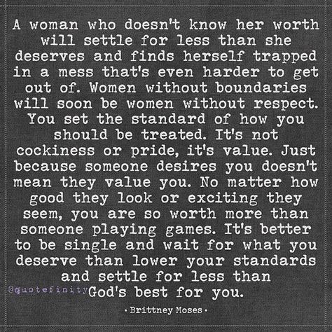 a woman who doesn t know her worth will settle for less than she deserves and finds herself