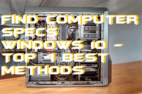 How To Find Computer Specs Windows 10 Top 4 Best Methods Crazy Tech