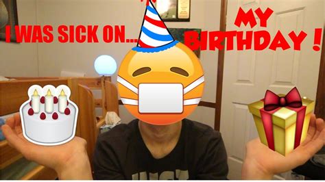 I Was Sick On My Birthday Not Fake Youtube