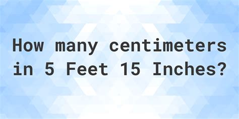 5 Feet 15 Inches In Centimeters Calculatio