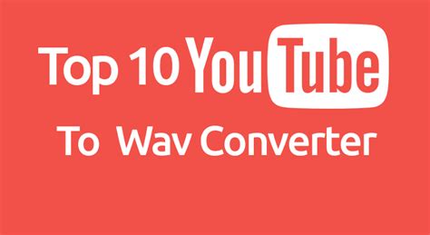 Top 10 Best Youtube To Wav Converter Online Free 2017