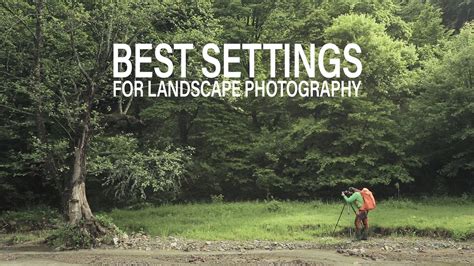 Choosing The Best Camera Settings For Landscape Photography Photofocus