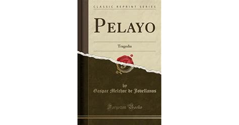 Pelayo Tragedia By Gaspar Melchor De Jovellanos