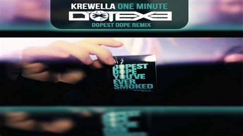Krewella One Minute Dotexes Dopest Dope Remix Youtube