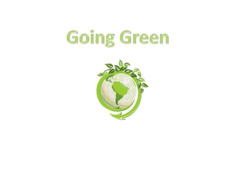 Ppt Going Green Powerpoint Presentation Free Download Id2527099