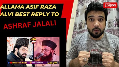 Allama Asif Raza Alvi Vs Molvi Ashraf Jalali Shocking Reply By Allama Asif Raza Reaction Youtube